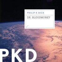 Dr. Bloodmoney, Филип Дик
