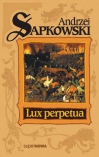 Lux perpetua Andrzej Sapkowski купить читать скачать онлайн - BookMix.ru