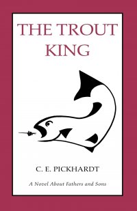 The Trout King Carl E. Pickhardt, Carl Pickhardt купить читать скачать онлайн - BookMix.ru
