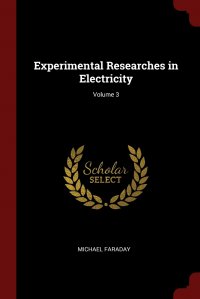 Experimental Researches in Electricity; Volume 3