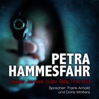 Jesse James oder Billy the Kid - Die Freundin - Erzählungen - und: Es kann der Frömmste nicht in Frieden, Teil 6 (Ungekürzt) Petra Hammesfahr купить читать скачать онлайн - BookMix.ru