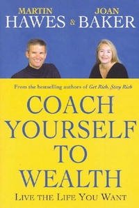 Coach Yourself to Wealth: Live the Life You Want Martin Hawes, Joan Baker купить читать скачать онлайн - BookMix.ru
