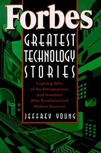 Forbes® Greatest Technology Stories : Inspiring Tales of the Entrepreneurs and Inventors Who Revolutionized Modern Business (Wiley Audio), Jeffrey Young