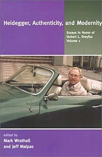 Heidegger, Authenticity, and Modernity: Essays in Honor of Hubert L. Dreyfus, Vol. 1