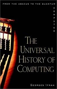 The Universal History of Computing: From the Abacus to the Quantum Computer