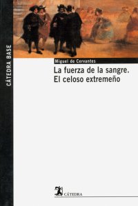 La fuerza de la sangre. El celoso extremeno