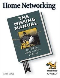 Home Networking (Missing Manual), Scott Lowe Home Networking (Missing Manual), Scott Lowe