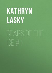 Bears of the Ice #1, Kathryn Lasky