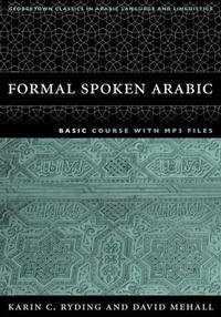 FORMAL SPOKEN ARABIC: Basic Course with Mp3 Files (Georgetown Classics in Arabic Language and Linguistics)