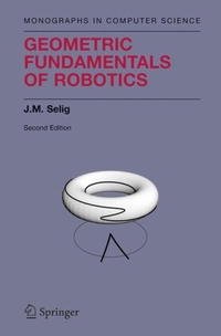 Geometric Fundamentals of Robotics (Monographs in Computer Science) J. M. Selig купить читать скачать онлайн - BookMix.ru