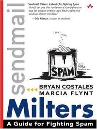 sendmail Milters: A Guide for Fighting Spam Bryan Costales, Marcia Flynt купить читать скачать онлайн - BookMix.ru