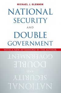 National Security and Double Government, Michael J. Glennon