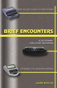 Brief Encounters: A Dictionary of Briefs And Phrases for Court Reporting, Laurie Boucke