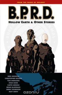 B.P.R.D. Volume 1: Hollow Earth and Other Stories