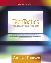 Tech Tactics: Instructional Models for Educational Computing (2nd Edition), Carolyn Thorsen
