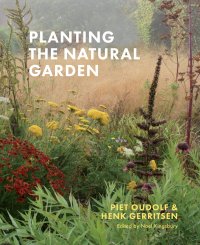 Planting the Natural Garden Piet Oudolf, Henk Gerritsen купить читать скачать онлайн - BookMix.ru