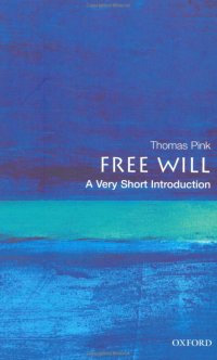 Free Will: A Very Short Introduction Thomas Pink купить читать скачать онлайн - BookMix.ru