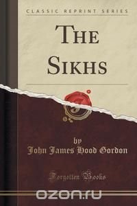 The Sikhs (Classic Reprint)
