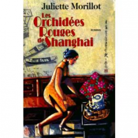 Les orchidées rouges de Shangha, Juliette Morillot