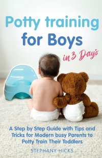 Potty Training for Boys in 3 Days, Stephany Hicks