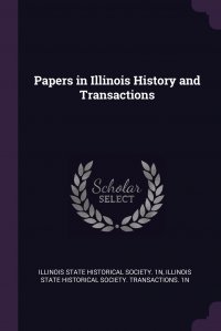 Papers in Illinois History and Transactions