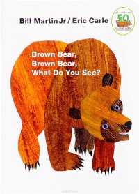 Brown Bear, Brown Bear, What Do You See?