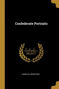 Confederate Portraits, Gamaliel Bradford