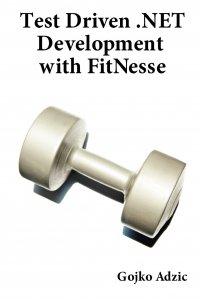 Test Driven .NET Development with FitNesse Gojko Adzic купить читать скачать онлайн - BookMix.ru