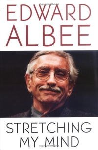 Stretching My Mind: The Collected Essays 1960 to 2005 Edward Albee купить читать скачать онлайн - BookMix.ru