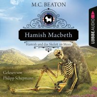 Hamish Macbeth und das Skelett im Moor - Schottland-Krimis, Teil 3 (Ungekürzt)