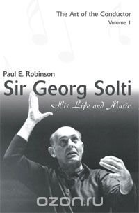 Sir Georg Solti: His Life and Music