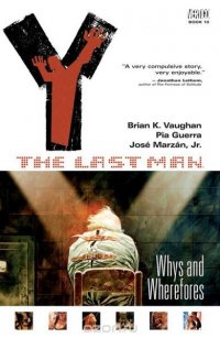 Y: The Last Man VOL 10: WHYS AND WHEREFORES, Brian Vaughan