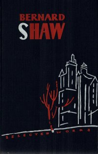 Bernard Shaw. Selected works Bernard Shaw / Бернард Шоу купить читать скачать онлайн - BookMix.ru