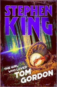The Girl Who Loved Tom Gordon Stephen King купить читать скачать онлайн - BookMix.ru