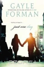 Just One Day G. Forman купить читать скачать онлайн - BookMix.ru