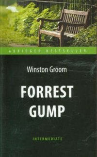 Forrest Gump = Форрест Гамп: адаптированная книга для чтения на английском  языке. Уровень Intermediate