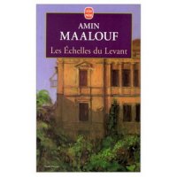 Les échelles du Levant, Amin Maalouf Les échelles du Levant, Amin Maalouf