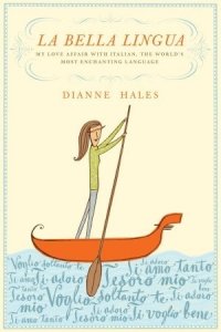 La Bella Lingua: My Love Affair with Italian, the World's Most Enchanting Language Dianne Hales купить читать скачать онлайн - BookMix.ru