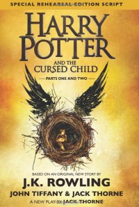 Harry Potter and the Cursed Child: Parts 1 & 2 J. K. Rowling, Jack Thorne, John Tiffany купить читать скачать онлайн - BookMix.ru