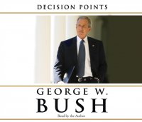 Decision Points George W. Bush купить читать скачать онлайн - BookMix.ru