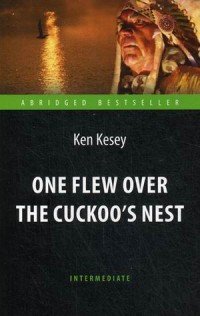 One Flew over the Cuckoo's Nest / Пролетая над гнездом кукушки. Адаптированная книга для чтения на английском языке