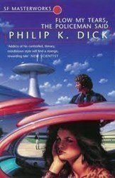 Flow My Tears, the Policeman Said Philip K. Dick купить читать скачать онлайн - BookMix.ru