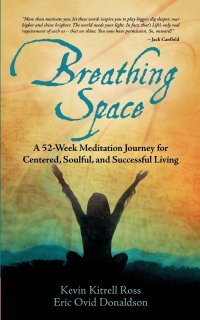 Breathing Space. A 52-Week Meditation Journey for Centered, Soulful, and Successful Living Kevin Kitrell Ross, Eric Ovid Donaldson купить читать скачать онлайн - BookMix.ru