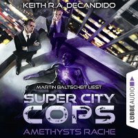 Super City Cops, Folge 1: Amethysts Rache (Ungekürzt) Keith R.A. DeCandido купить читать скачать онлайн - BookMix.ru