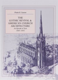 The Gothic Revival and American Church Architecture: An Episode in Taste, 1840-1856
