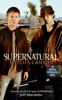 Supernatural: Witch's Canyon Jeff Mariotte купить читать скачать онлайн - BookMix.ru