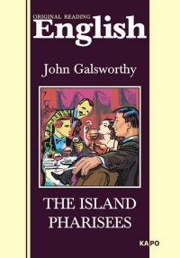 The Island Pharisees, John Galsworthy