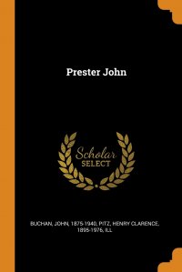 Prester John John Buchan, Henry Clarence Pitz купить читать скачать онлайн - BookMix.ru
