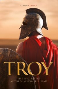 Troy: The epic battle as told in Homers Iliad Гомер купить читать скачать онлайн - BookMix.ru