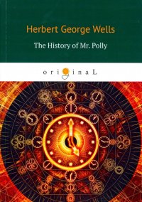 The History of Mr. Polly Herbert George Wells купить читать скачать онлайн - BookMix.ru